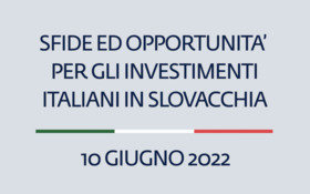 SFIDE ED OPPORTUNITA’ PER GLI INVESTIMENTI ITALIANI IN SLOVACCHIA